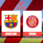 Prediksi Girona Vs Barcelona di Liga Spanyol: Ujian untuk Blaugrana, Menang atau Tergeser